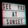 SEE YOU AT SUNSET - See You at Sunset - EP